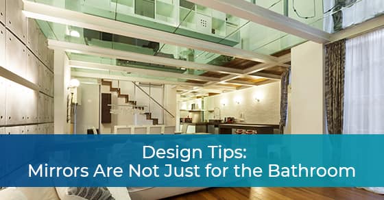 Design Tips: Mirrors Are Not Just for the Bathroom