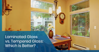 Laminated Glass vs. Tempered Glass